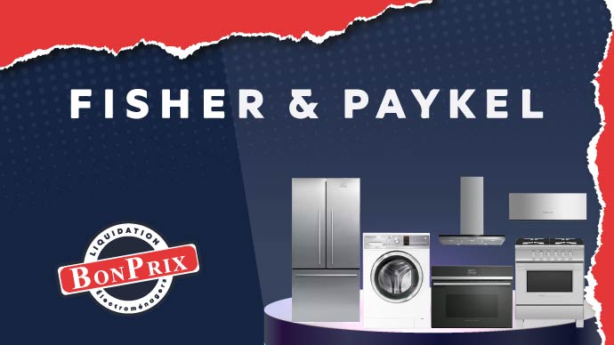Fisher & Paykel Électroménagers en liquidation chez BonPrix Electroménagers