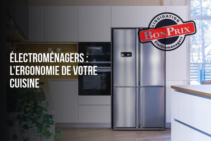 Électroménager : l'ergonomie de votre cuisine